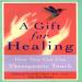 A Gift for Healing: How You Can Use Therapeutic Touch